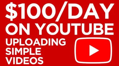How to Make $100 a Day on YouTube With Simple Videos