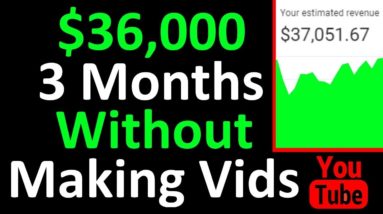 How I Made $36,000 In 3 Months On YouTube Without Making Videos - Easiest Way To Make Money Online